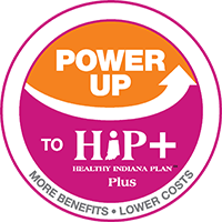 Power Up to HIP Plus. A Healthy Indiana Plan. More Benefits. Lower Costs.